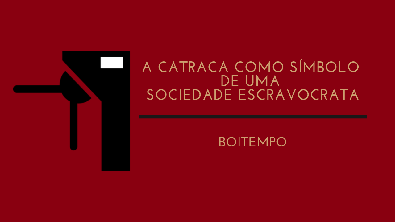 A catraca como símbolo de uma sociedade escravocrata