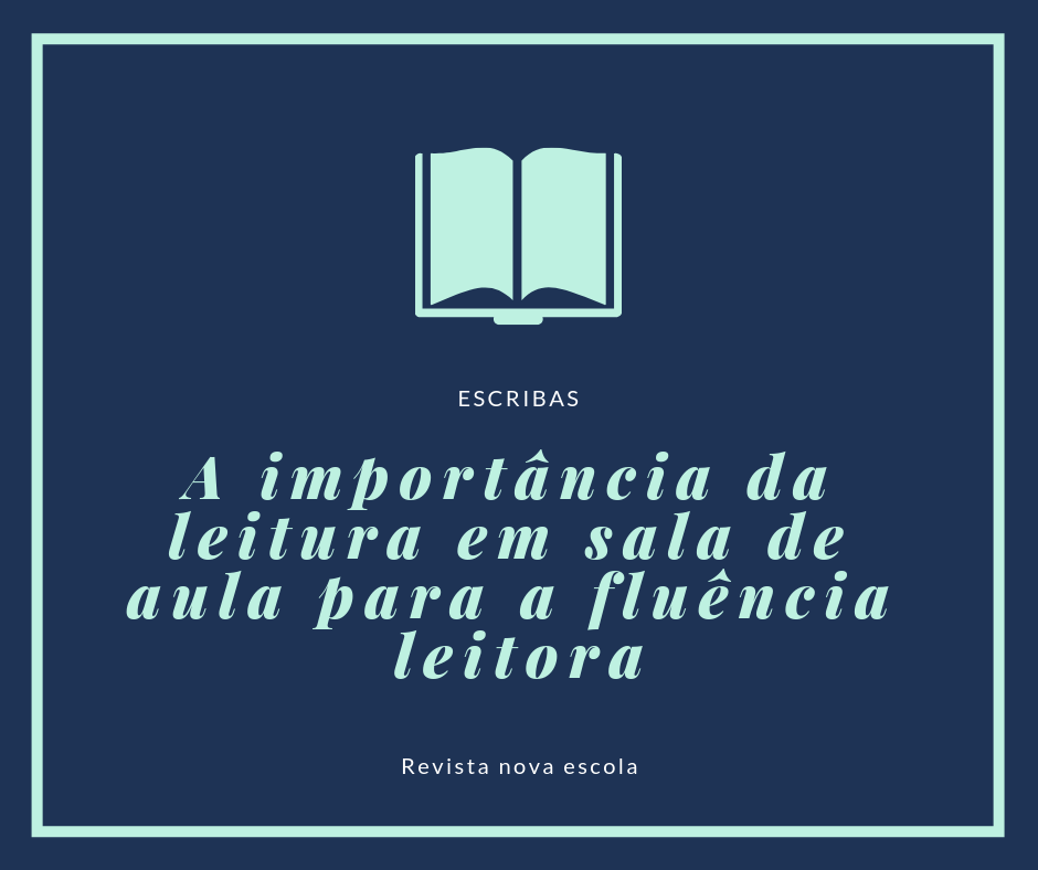 A importância da leitura em sala de aula para a fluência leitora