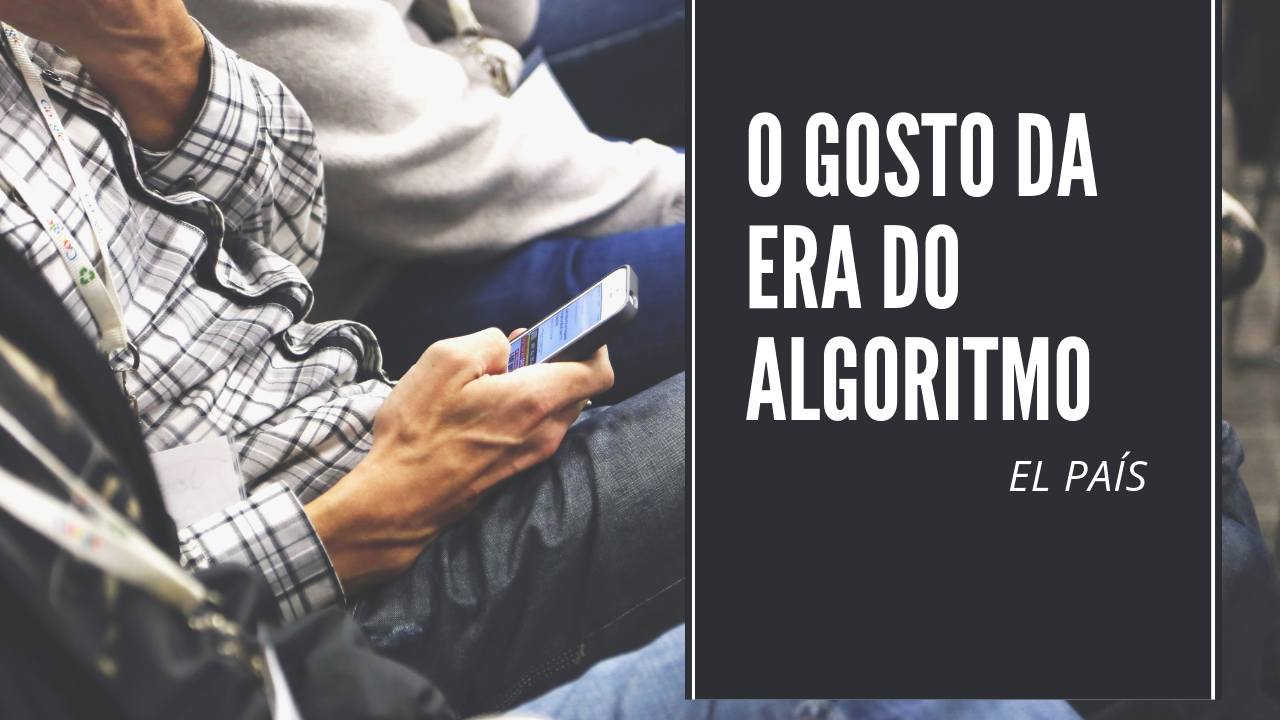 O GOSTO DA ERA DO ALGORITMO