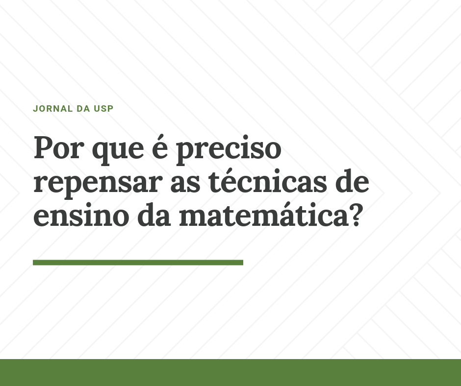 Por que é preciso repensar as técnicas de ensino da matemática_