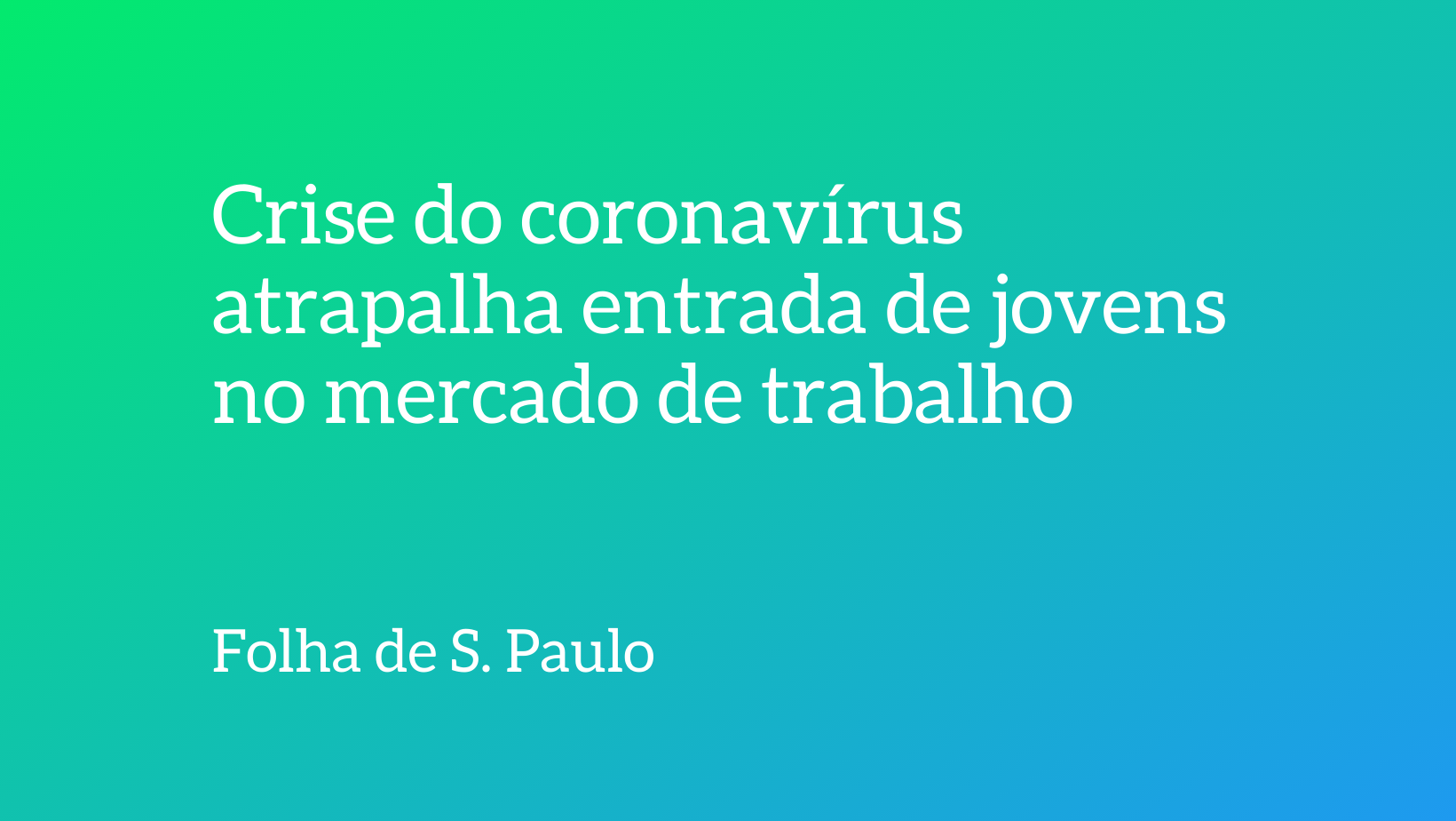 Crise do coronavírus atrapalha entrada de jovens no mercado de trabalho